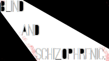 Blind And Schizophrenic Free Download