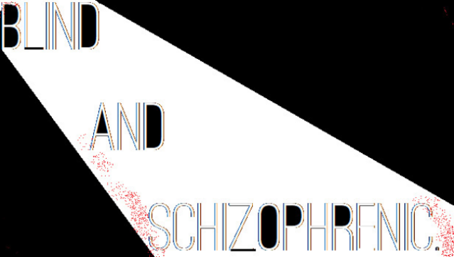 Blind And Schizophrenic Free Download