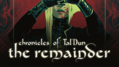 Chronicles of Tal'Dun: The Remainder Free Download