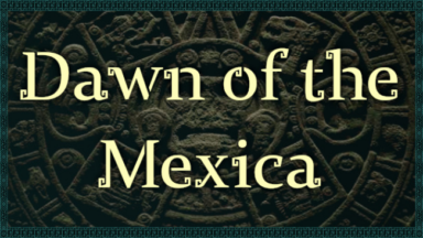 Dawn of the Mexica Free Download