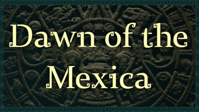 Dawn of the Mexica Free Download