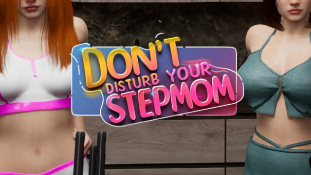 Don’t Disturb Your STEPMOM Free Download