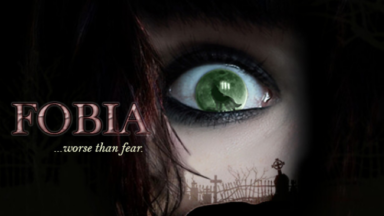 FOBIA ...worse than fear. Free Download