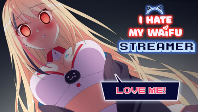 I Hate My Waifu Streamer Free Download
