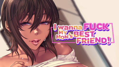 I Wanna Fuck My Mom's Best Friend Free Download