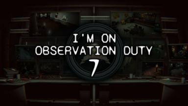 I'm On Observation Duty 7 Free Download