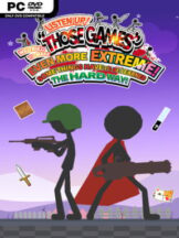 LISTEN UP! WE TRIED TO MAKE “THOSE GAMES” EVEN MORE EXTREME! SOME THINGS HAVE TO BE LEARNED THE HARD WAY! Free Download