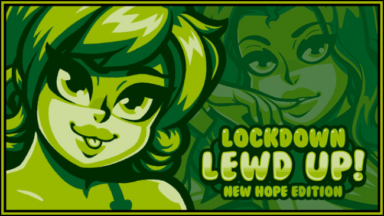 Lockdown Lewd Up! New Hope Edition Free Download