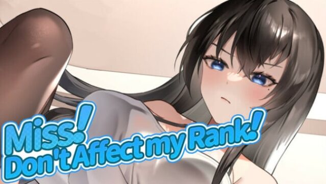 Miss！Don't Affect my Rank Free Download