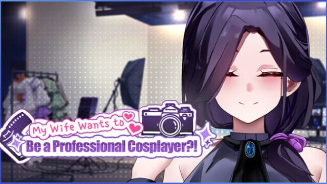 My Wife Wants to Be a Professional Cosplayer?! Free Download