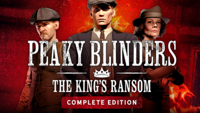 Peaky Blinders: The King’s Ransom Complete Edition Free Download