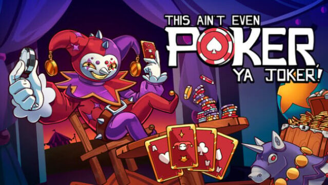 This Ain’t Even Poker, Ya Joker Free Download