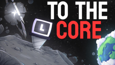 To The Core Free Download