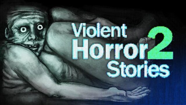 Violent Horror Stories 2 Free Download