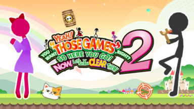YEAH! YOU WANT "THOSE GAMES," RIGHT? SO HERE YOU GO! NOW, LET'S SEE YOU CLEAR THEM! 2 Free Download