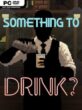 Something to Drink?