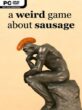 a weird game about sausage
