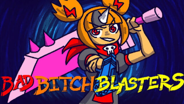 Bad Bitch Blasters Free Download