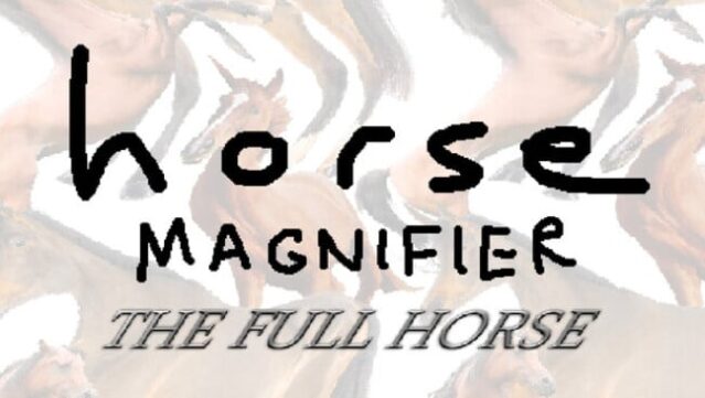 Horse Magnifier: The Full Horse Free Download