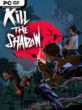 Kill The Shadow