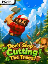 Don’t Stop Cutting The Trees! Free Download