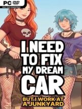 I Need to Fix My Dream Car (But I Work at a Junkyard) Free Download