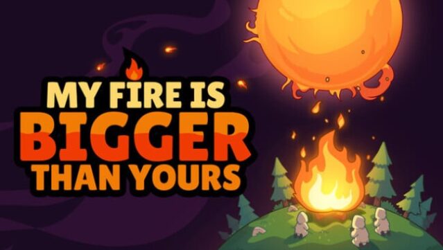 My Fire Is Bigger Than Yours Free Download