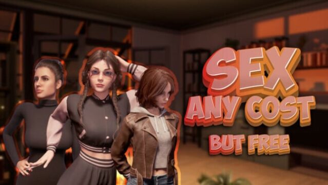 Sex any cost but free Free Download
