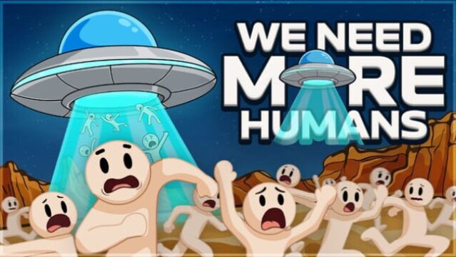 We Need More Humans! Free Download