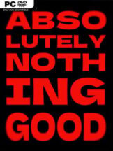 ABSOLUTELY NOTHING GOOD (v1.0) Free Download