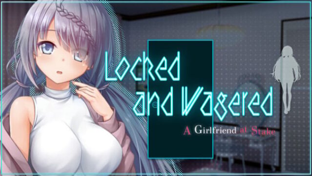 Locked and Wagered: A Girlfriend at Stake Free Download