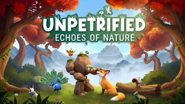 Unpetrified: Echoes of Nature Free Download